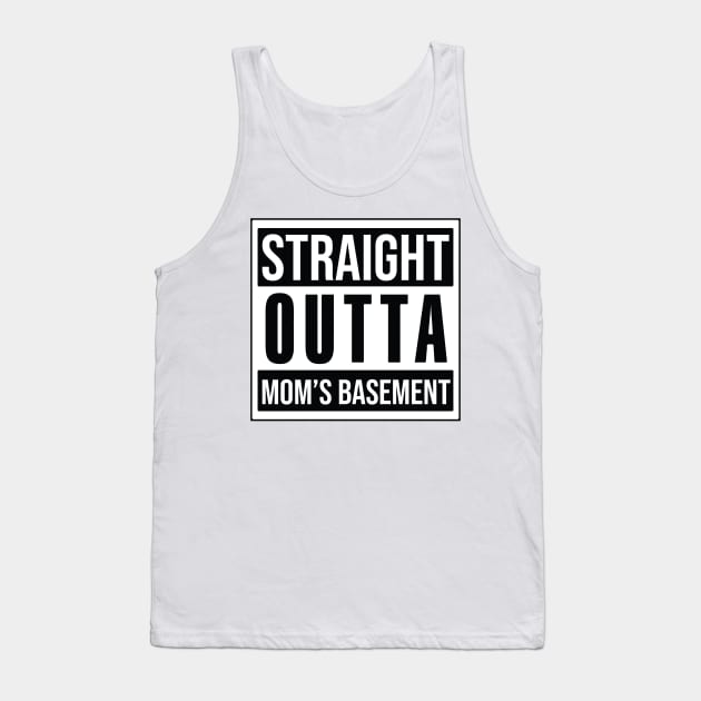 STRAIGHT OUTTA MOM'S BASEMENT Tank Top by theanomalius_merch